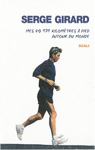 Mes 40.979 kilomètres à pied autour du monde : le marin des continents