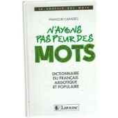 n'ayons pas peur des mots : dictionnaire du français argotique et populaire