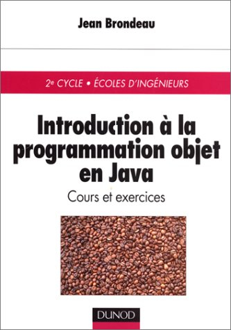 Introduction à la programmation objet en Java : cours et exercices, 2e cycle, Ecoles d'ingénieurs