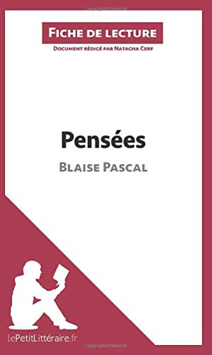 Pensées de Blaise Pascal (Fiche de lecture): Résumé complet et analyse détaillée de l'oeuvre