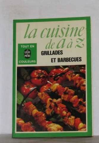 La Cuisine de A à Z 6 : grillades et barbecues