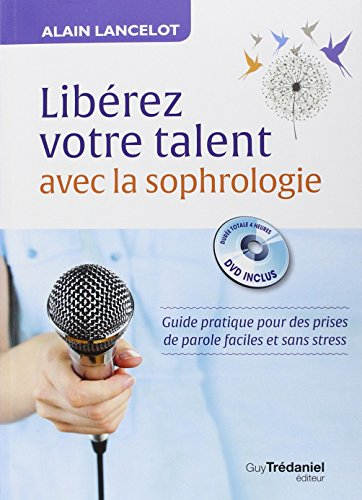 Libérez vos talents avec la sophrologie : guide pratique pour des prises de parole faciles et sans s