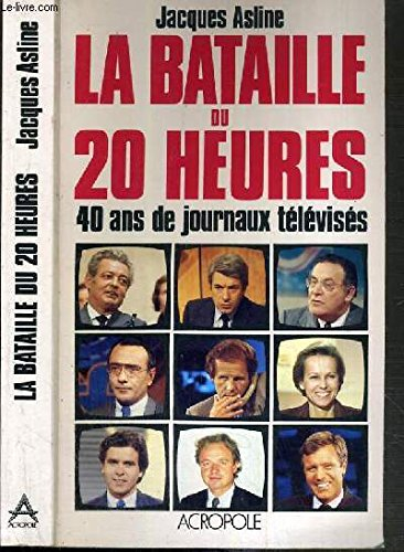 La Bataille du 20 heures : 40 ans de journaux télévisés