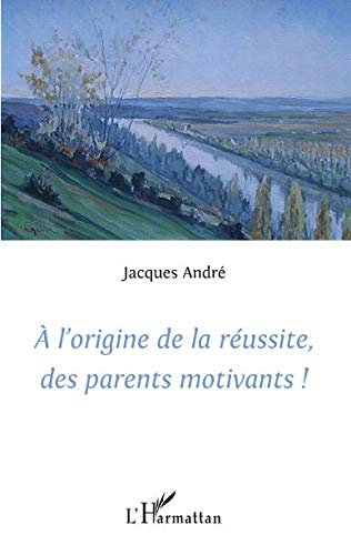 A l'origine de la réussite, des parents motivants !