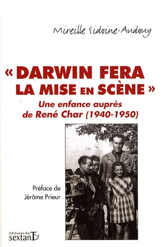 Darwin fera de la mise en scène : une enfance auprès de René Char (1940-1950) : journal