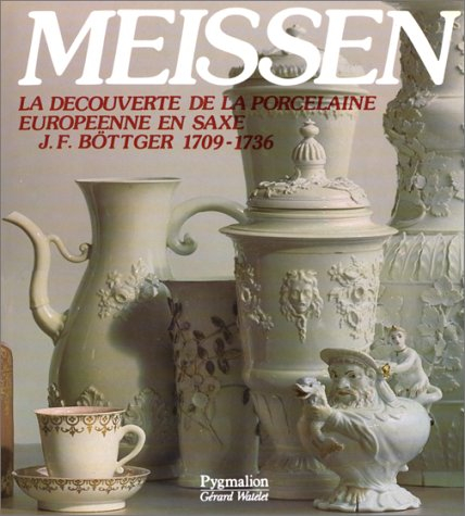 Meissen, la découverte de la porcelaine européenne de Saxe : J. F. Böttger, 1709-1736