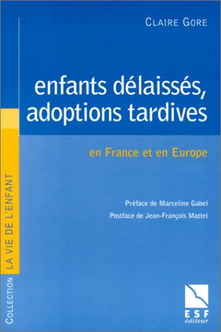 Enfants délaissés, adoptions tardives : en France et en Europe