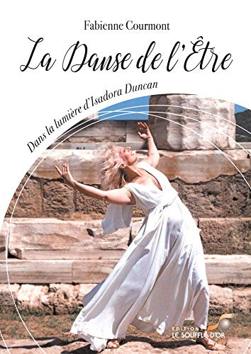 La danse de l'être : dans la lumière d'Isadora Duncan
