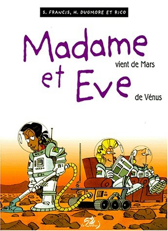 Madame et Eve. Vol. 6. Madame vient de Mars, Eve de Vénus