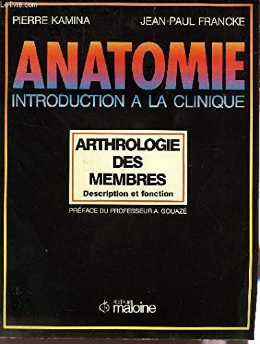 Anatomie : introduction à la clinique. Vol. 5. Vaisseaux des membres
