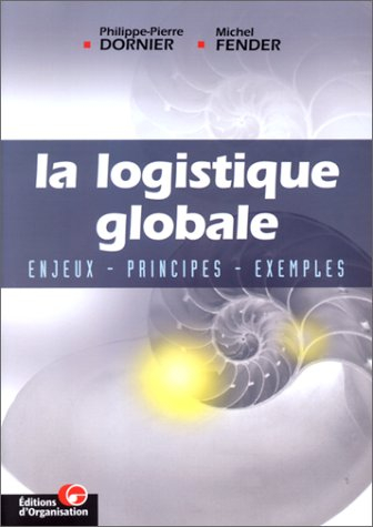 la logistique globale : enjeux - principes -exemples