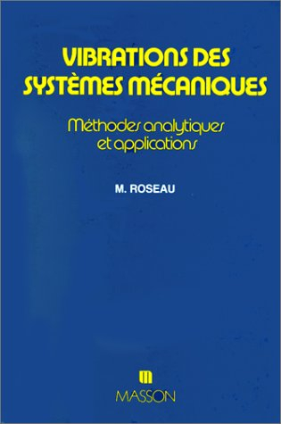 Vibrations des systèmes mécaniques : Méthodes analytiques et applications