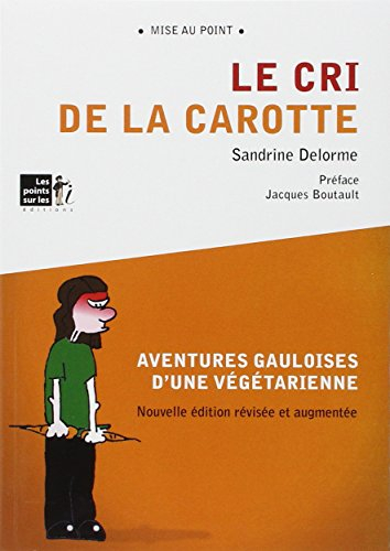 Le cri de la carotte : aventures gauloises d'une végétarienne