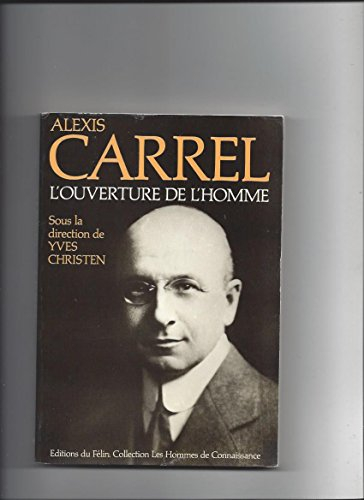 Alexis Carrel : l'ouverture de l'homme