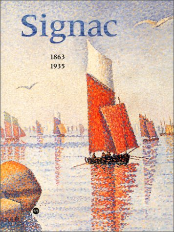 Signac 1863-1935 : exposition, Paris, Galeries nationales du Grand Palais, 27 févr.-28 mai 2001