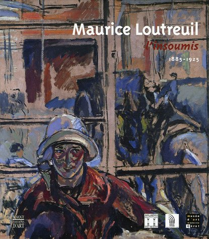 Maurice Loutreuil, l'insoumis, 1885-1925 : exposition, Le Mans, Musée Tessé, 30 juin-1er oct. 2006 ;