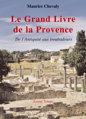 le grand livre de la provence, tome 1 : de l'antiquité aux troubadours