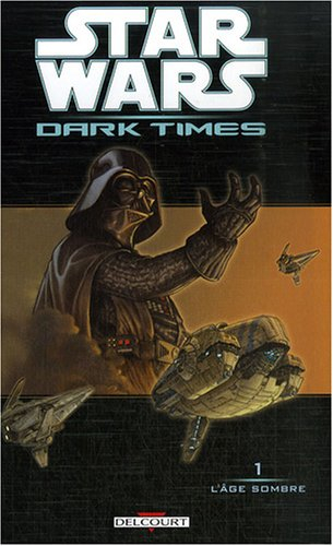 Star Wars : Dark times. Vol. 1. L'âge sombre