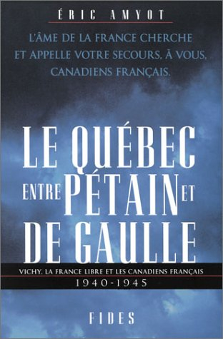 Le Québec entre Pétain et de Gaulle