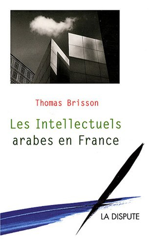 Les intellectuels arabes en France : migrations et échanges intellectuels