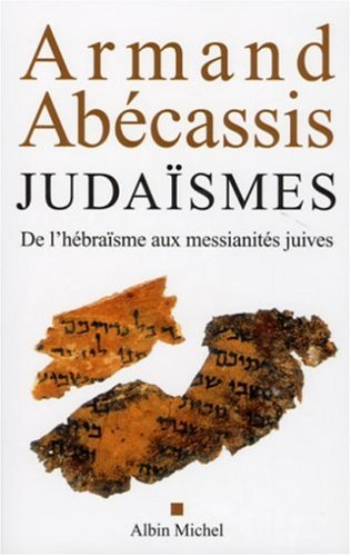 Judaïsmes : de l'hébraïsme aux messianités juives