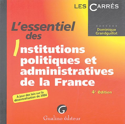 L'essentiel des Institutions politiques et administratives de la France