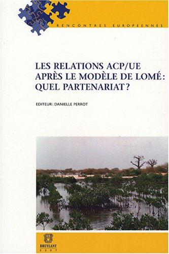 Les relations ACP-UE après le modèle de Lomé : quel partenariat ?