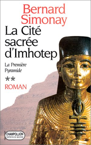 La première pyramide. Vol. 2. La cité sacrée d'Imothep