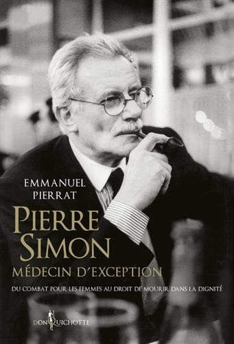 Pierre Simon, médecin d'exception : du combat pour les femmes au droit de mourir dans la dignité