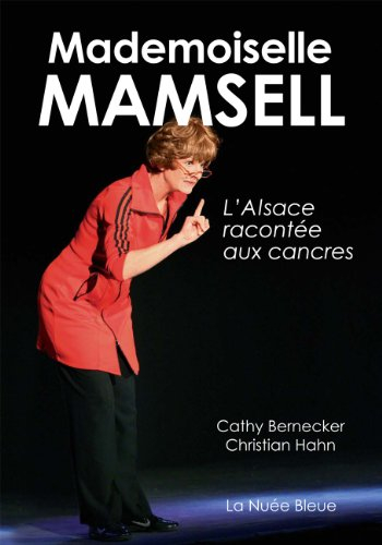 Mademoiselle Mamsell : l'Alsace racontée aux cancres