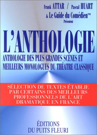 L'anthologie : anthologie des plus grandes scènes et meilleurs monologues du théâtre classique