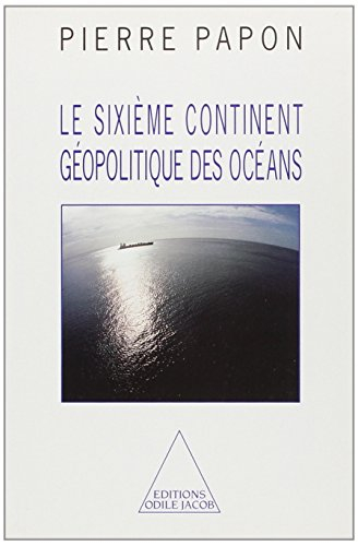 Le sixième continent : géopolitique des océans