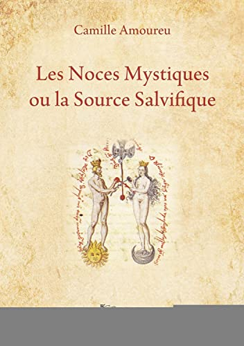 Les noces mystiques ou La source salvifique : mémoires d'une Samaritaine en vers et en prose