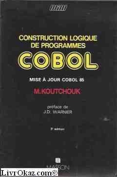 Construction logique de programmes Cobol : mise à jour Cobol 85