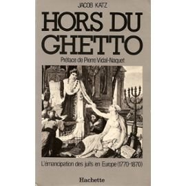 Hors du ghetto : L'Emancipation des juifs en Europe (1770-1870)