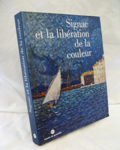 Paul Signac, la libération des couleurs : exposition, Musée de Grenoble, 9 mars-25 mai 1997