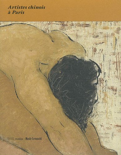 Artistes chinois à Paris : exposition, Paris, Musée Cernuschi, du 9 septembre au 31 décembre 2011