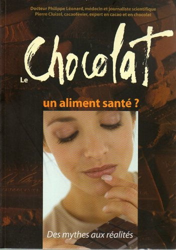 Le chocolat : un aliment santé ? : des mythes aux réalités