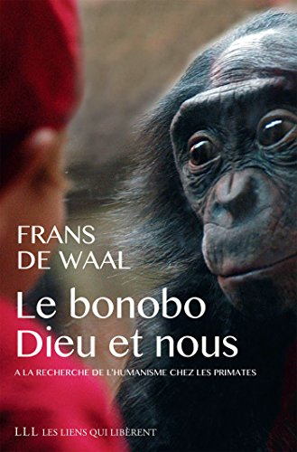 Le bonobo, Dieu et nous : aux origines animales de l'humanisme
