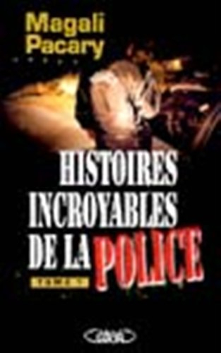 Histoires incroyables de la police. Vol. 1