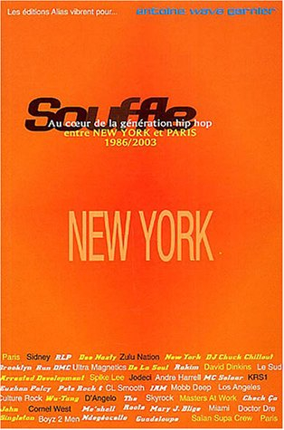 Souffle : au coeur de la génération hip-hop, entre New York et Paris. Vol. 1. New York 1986-1996