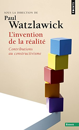 L'invention de la réalité : comment savons-nous ce que nous croyons savoir ? : contributions au cons