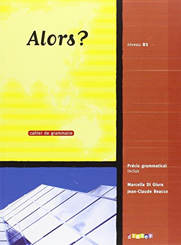 Alors ? niveau B1 : cahier de grammaire