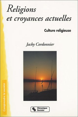 Culture religieuse. Vol. 4. Religions et croyances actuelles