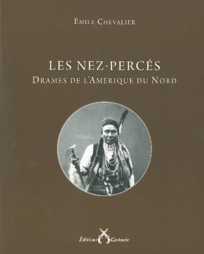 Les Nez-Percés : drames de l'Amérique du Nord