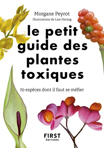 Le petit guide des plantes toxiques : 70 espèces dont il faut se méfier