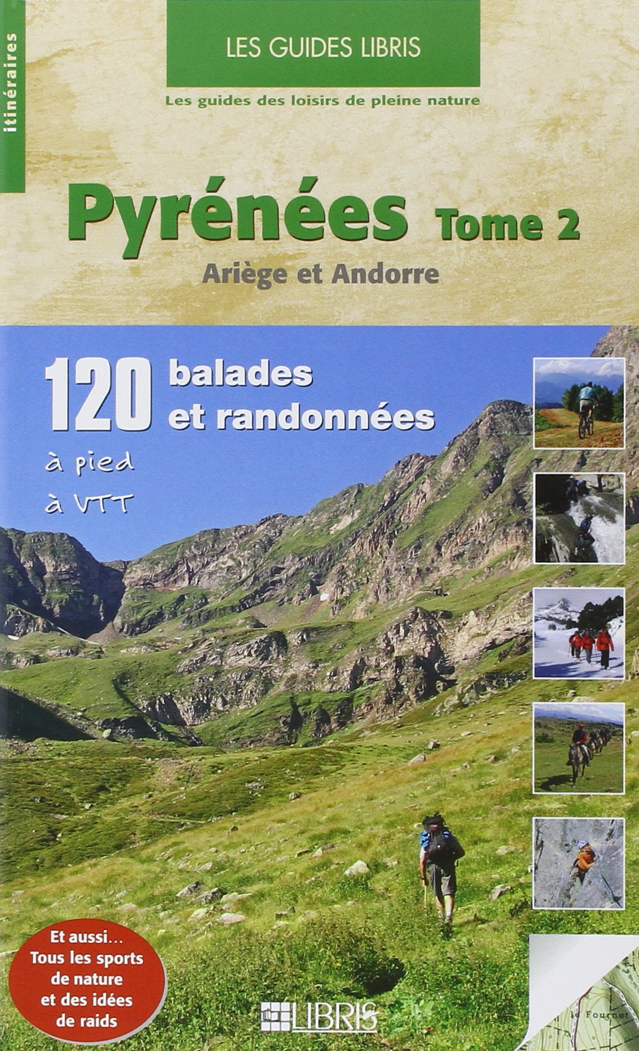Pyrénées. Vol. 2. Ariège et Andorre : 120 balades et randonnées à pied, à VTT