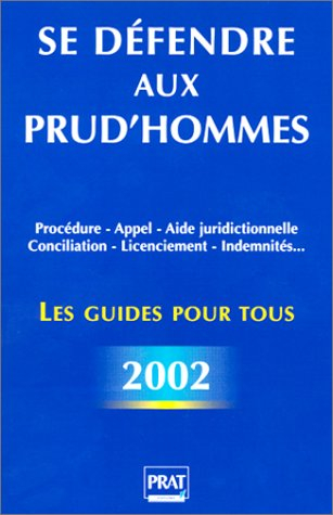 se défendre aux prud'hommes : le guide pour tous 2002