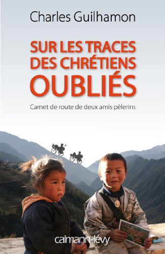 Sur les traces des chrétiens oubliés : carnet de route de deux amis pèlerins