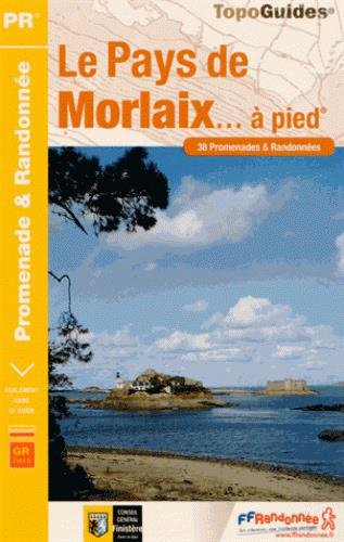 Le pays de Morlaix... à pied : 38 promenades & randonnées